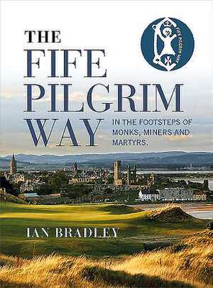 The Fife Pilgrim Way de Ian Bradley