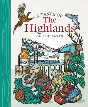 A Taste of the Highlands de Ghillie Basan