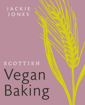 Scottish Vegan Baking de Jackie Jones