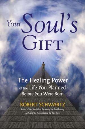 Your Soul's Gift de Robert Schwartz