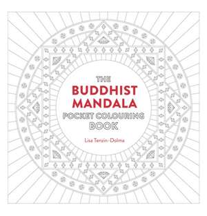 Buddhist Mandala Pocket Coloring Book: 26 Inspiring Designs for Mindful Meditation and Coloring de LISA TENZIN DOLMA