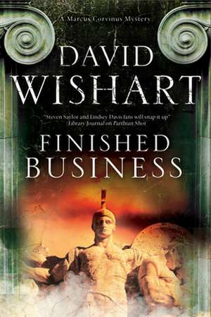 Finished Business: A Marcus Corvinus Mystery Set in Ancient Rome de David Wishart