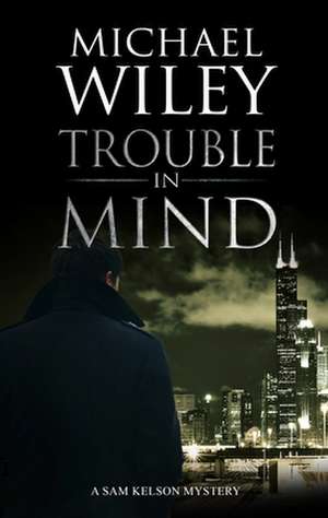 Trouble in Mind de Michael Wiley