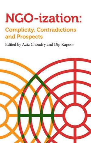 NGOization: Complicity, Contradictions and Prospects de Aziz Choudry