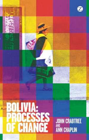 Bolivia: Processes of Change de John Crabtree