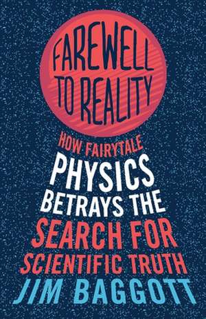 Farewell to Reality de Jim Baggott