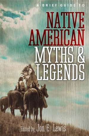 A Brief Guide to Native American Myths and Legends de Lewis Spence