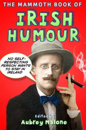 The Mammoth Book of Irish Humour de Aubrey Malone