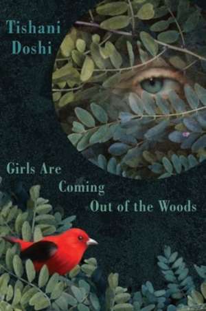 Girls are Coming Out of the Woods de Tishani Doshi