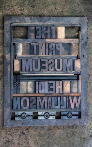 Williamson, H: Print Museum de Heidi Williamson