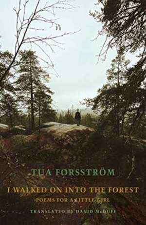 I walked on into the forest de Tua Forsstrom