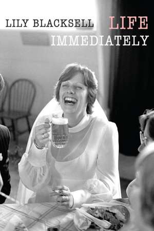 Life Immediately de Lily Blacksell