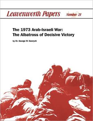 The 1973 Arab-Israeli War de George W. Garwych