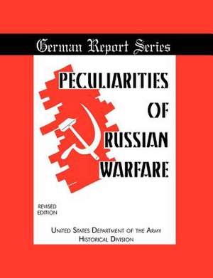 Peculiaritiesofrussianwarfare (German Reports Series): The 65th Infantry in Korea, 1950-1953 de Departmentof theArmyHistoricalDi