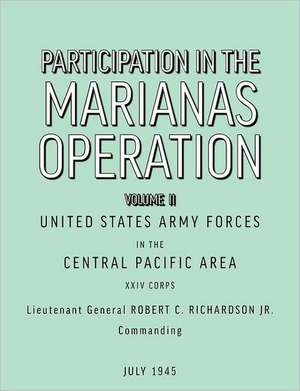 Participation in the Marianas Operation Volume II de U. S. ArmyForcesin theCentralPaci