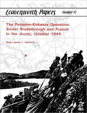 The Petsamo-Kirkenes Operation de James F. Gebhardt