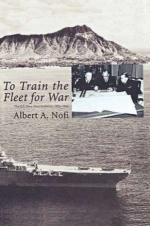 To Train the Fleet for War de Albert A. Nofi