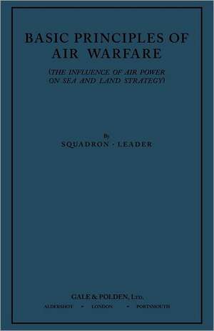 Basic Principles of Air Warfare (the Influence of Air Power on Sea and Land Strategy) (1927): The U.S. Colored Troops, 1862-1867 (CMH Publication 30-24-1) de Squadron-Leader