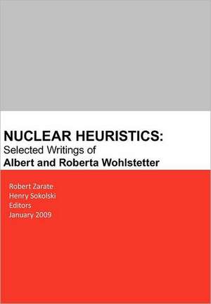 Nuclear Heuristics Selected Writings of Albert and Roberta Wohlstetter de Henry D. Sokolski