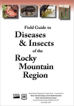 Field Guide to Diseases and Insects of the Rocky Mountain Region de U. S. Department of Agriculture