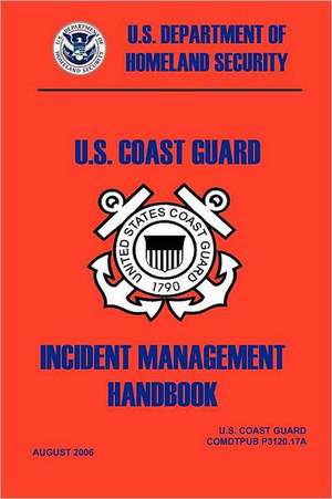 United States Coast Guard Incident Management Handbook, 2006 de Deparment of Homeland Security