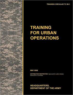 Training for Urban Operations de U. S. Army Training and Doctrine Command