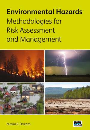 Environmental Hazards Methodologies for Risk Assessment and Management de Nicolas R. Dalezios