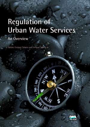 Regulation of Urban Water Services de Enrique Cabrera