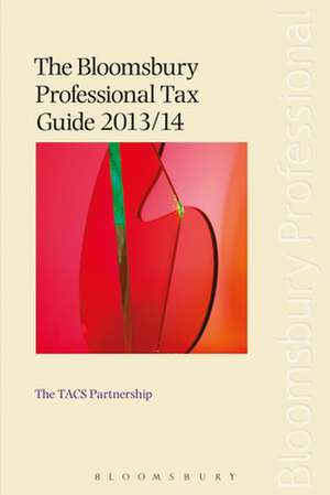 The Bloomsbury Professional Tax Guide 2013/14 de The TACS Partnership