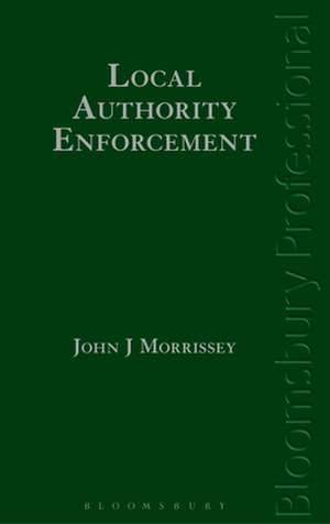 Local Authority Enforcement: A Guide to Irish Law de John Morrissey