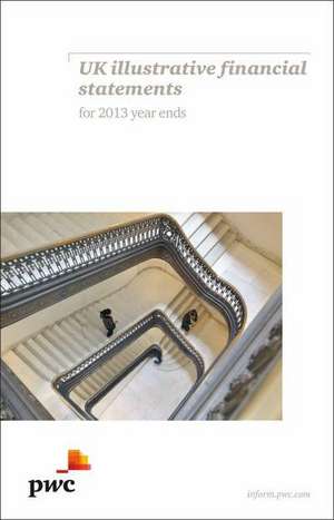 PwC UK Illustrative Financial Statements for 2013 year ends de PwC