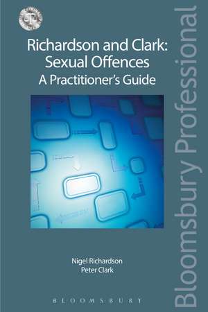 Richardson and Clark: Sexual Offences A Practitioner's Guide de Nigel Richardson