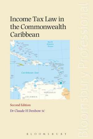 Income Tax Law in the Commonwealth Caribbean: Second Edition de Claude Denbow