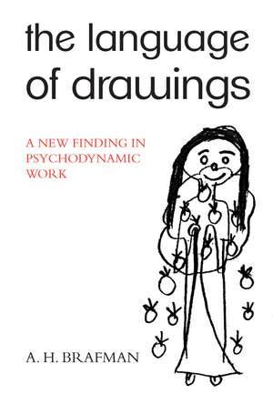 The Language of Drawings: A New Finding in Psychodynamic Work de A.H. Brafman