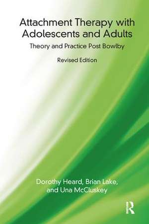 Attachment Therapy with Adolescents and Adults: Theory and Practice Post Bowlby de Dorothy Heard