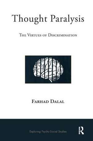 Thought Paralysis: The Virtues of Discrimination de Farhad Dalal