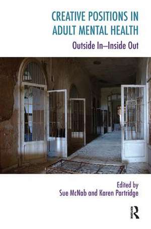 Creative Positions in Adult Mental Health: Outside In-Inside Out de Sue McNab