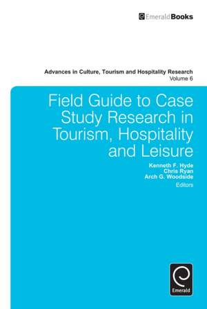 Field Guide to Case Study Research in Tourism, Hospitality and Leisure de Kenneth F. Hyde