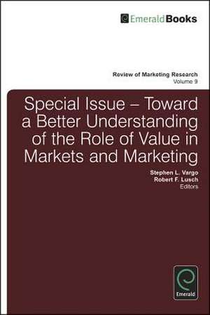 Toward a Better Understanding of the Role of Value in Markets and Marketing de Stephen L. Vargo