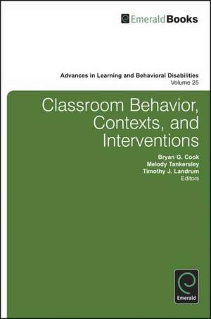 Classroom Behavior, Contexts, and Interventions de Bryan G. Cook