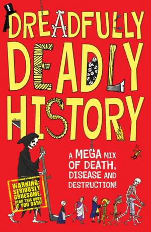 Dreadfully Deadly History de Clive Gifford