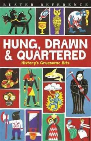 Hung, Drawn and Quartered de Clive Gifford