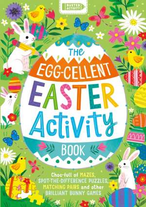 The Egg-cellent Easter Activity Book de Buster Books