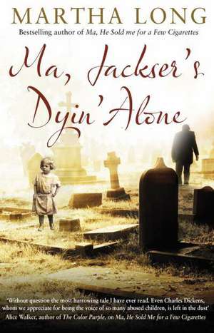 Long, M: Ma, Jackser's Dyin Alone de Martha Long