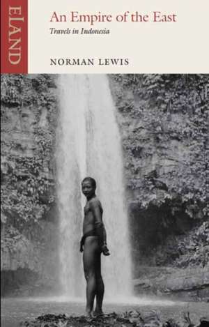 An Empire of the East de Norman Lewis