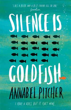 Silence is Goldfish de Annabel Pitcher