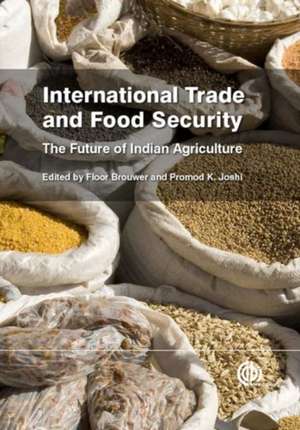 International Trade and Food Security – The Future of Indian Agriculture de Floor Brouwer