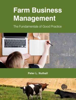 Farm Business Management – The Fundamentals of Good Practice de Peter L Nuthall