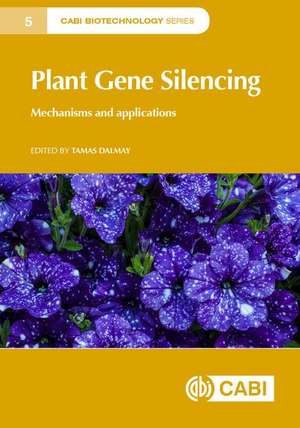 Plant Gene Silencing – Mechanisms and Applications de Tamas Dalmay