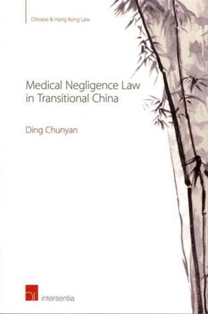 Medical Negligence Law in Transitional China de Ding Chunyan